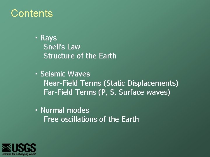 Contents ・ Rays Snell’s Law Structure of the Earth ・ Seismic Waves Near-Field Terms