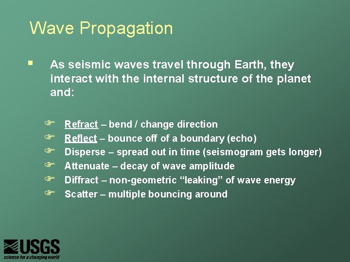 Wave Propagation § As seismic waves travel through Earth, they interact with the internal