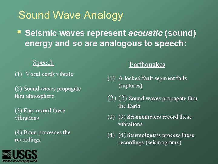 Sound Wave Analogy § Seismic waves represent acoustic (sound) energy and so are analogous
