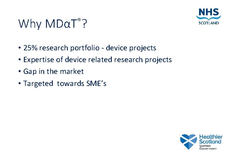 Why MDαT®? • 25% research portfolio - device projects • Expertise of device related