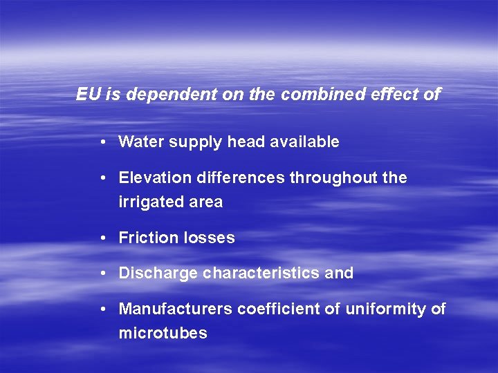 EU is dependent on the combined effect of • Water supply head available •