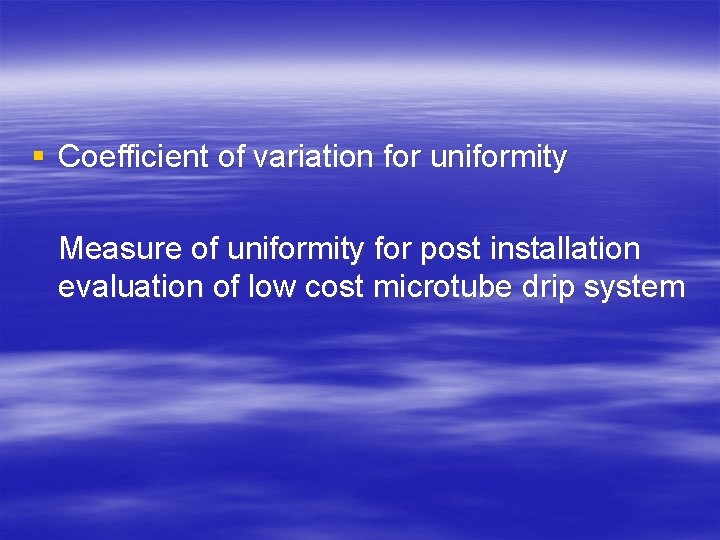 § Coefficient of variation for uniformity Measure of uniformity for post installation evaluation of