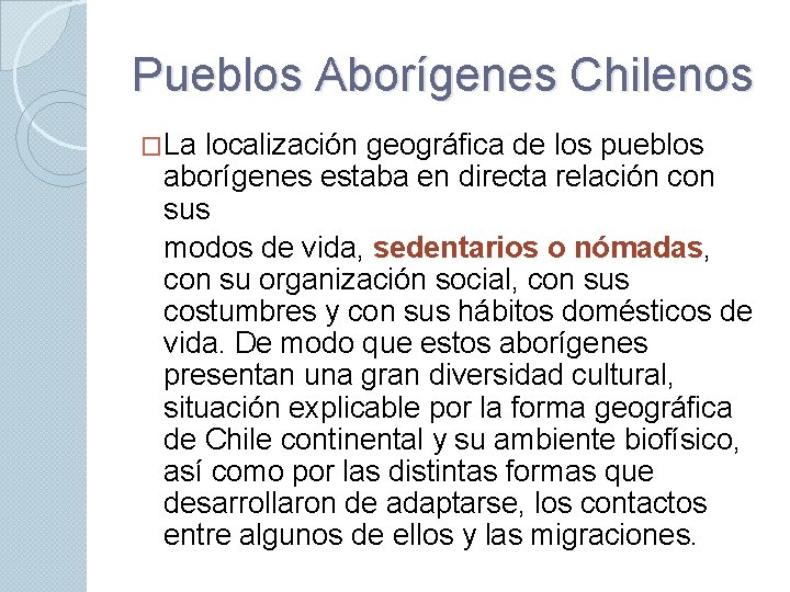 Pueblos Aborígenes Chilenos �La localización geográfica de los pueblos aborígenes estaba en directa relación