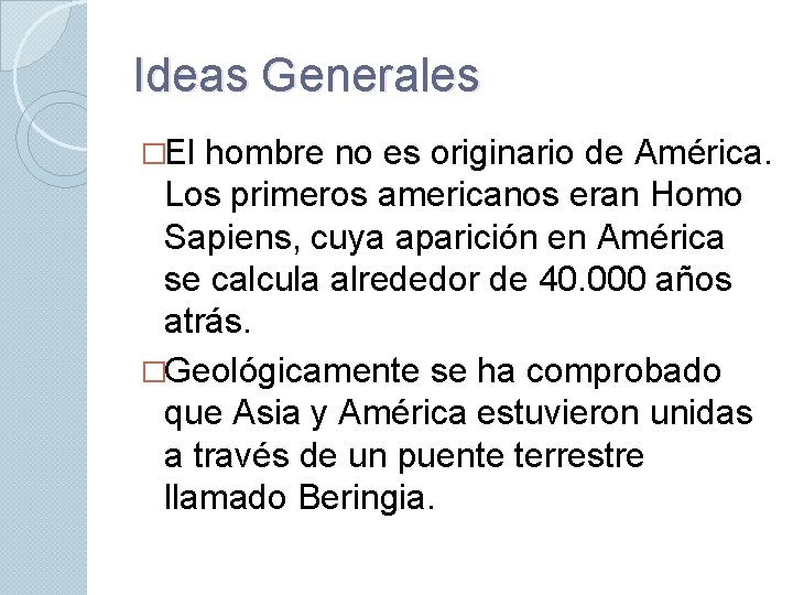 Ideas Generales �El hombre no es originario de América. Los primeros americanos eran Homo