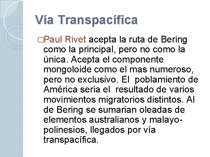 Vía Transpacífica �Paul Rivet acepta la ruta de Bering como la principal, pero no