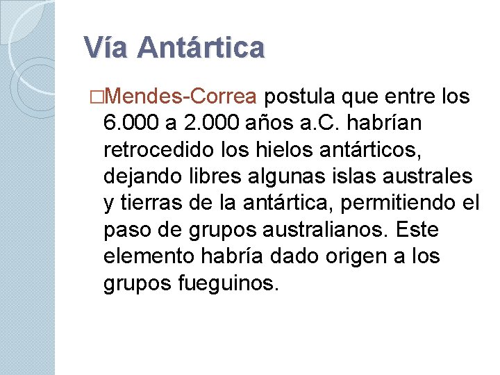 Vía Antártica �Mendes-Correa postula que entre los 6. 000 a 2. 000 años a.