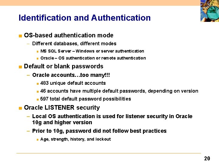 Identification and Authentication ■ OS-based authentication mode – Different databases, different modes ■ MS