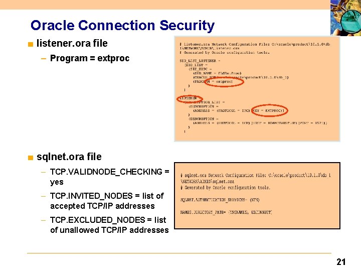 Oracle Connection Security ■ listener. ora file – Program = extproc ■ sqlnet. ora