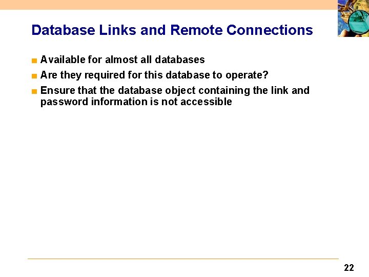 Database Links and Remote Connections ■ Available for almost all databases ■ Are they