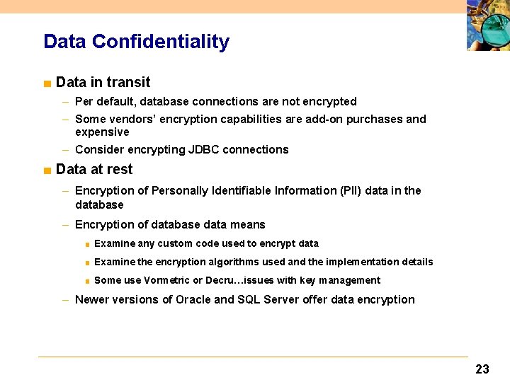 Data Confidentiality ■ Data in transit – Per default, database connections are not encrypted