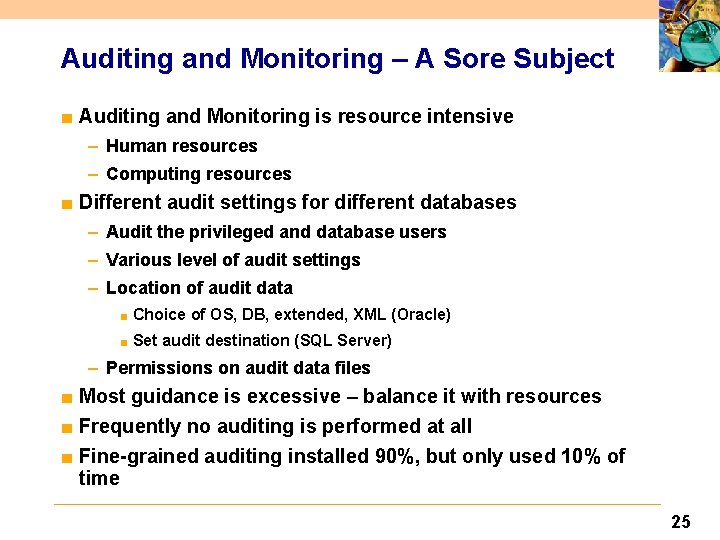 Auditing and Monitoring – A Sore Subject ■ Auditing and Monitoring is resource intensive