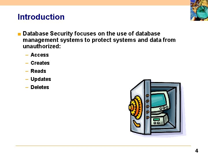 Introduction ■ Database Security focuses on the use of database management systems to protect