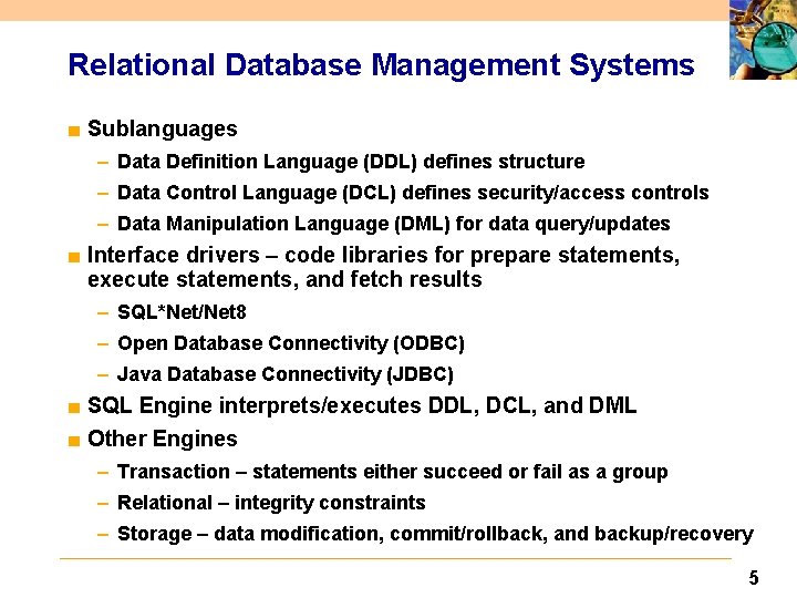 Relational Database Management Systems ■ Sublanguages – Data Definition Language (DDL) defines structure –