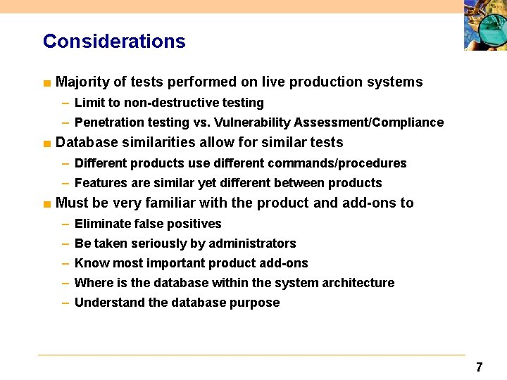 Considerations ■ Majority of tests performed on live production systems – Limit to non-destructive