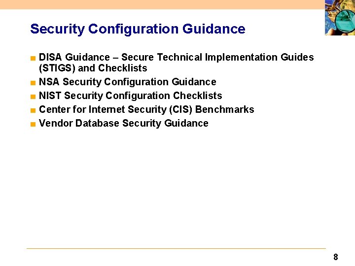 Security Configuration Guidance ■ DISA Guidance – Secure Technical Implementation Guides (STIGS) and Checklists