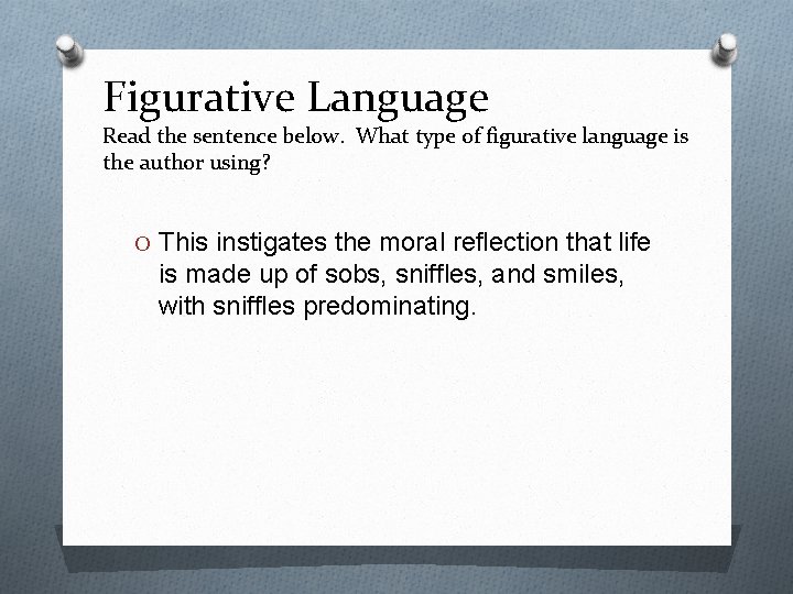 Figurative Language Read the sentence below. What type of figurative language is the author