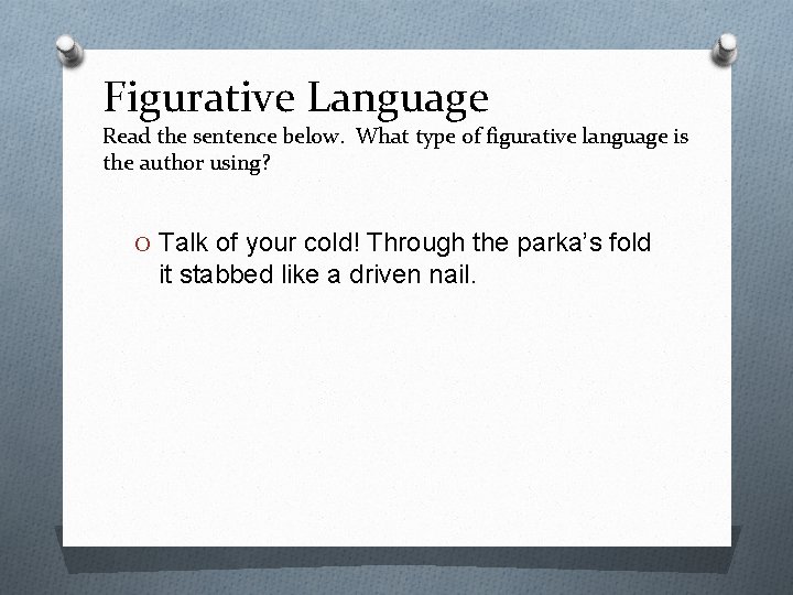 Figurative Language Read the sentence below. What type of figurative language is the author