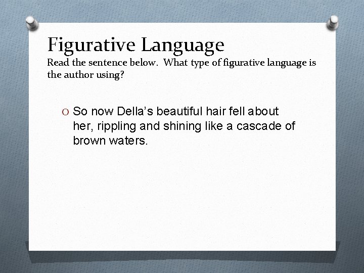 Figurative Language Read the sentence below. What type of figurative language is the author