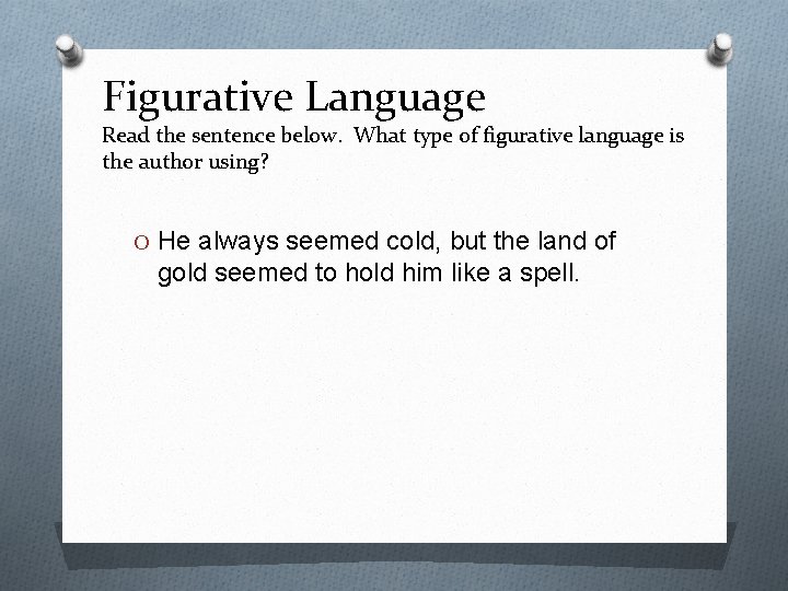 Figurative Language Read the sentence below. What type of figurative language is the author