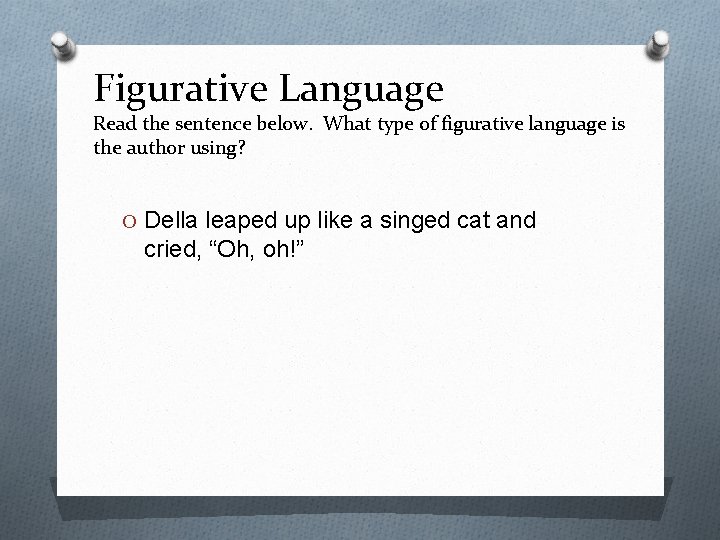 Figurative Language Read the sentence below. What type of figurative language is the author