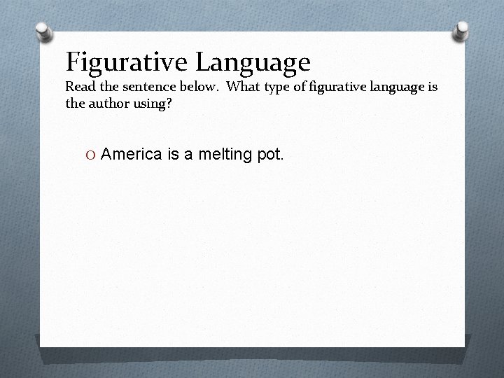 Figurative Language Read the sentence below. What type of figurative language is the author