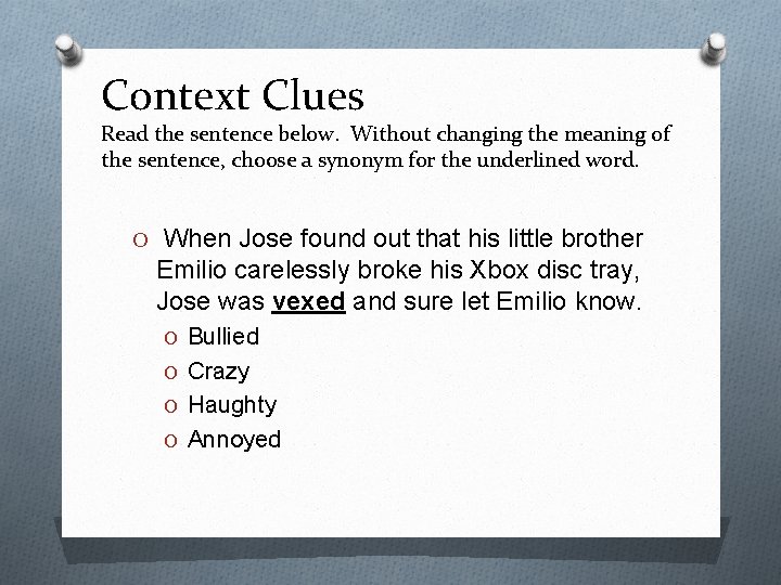Context Clues Read the sentence below. Without changing the meaning of the sentence, choose