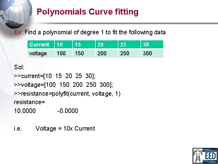 Polynomials Curve fitting Ex: Find a polynomial of degree 1 to fit the following