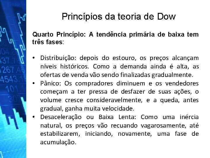 Princípios da teoria de Dow Quarto Princípio: A tendência primária de baixa tem três