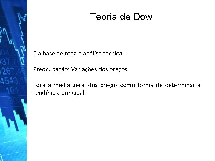 Teoria de Dow É a base de toda a análise técnica Preocupação: Variações dos