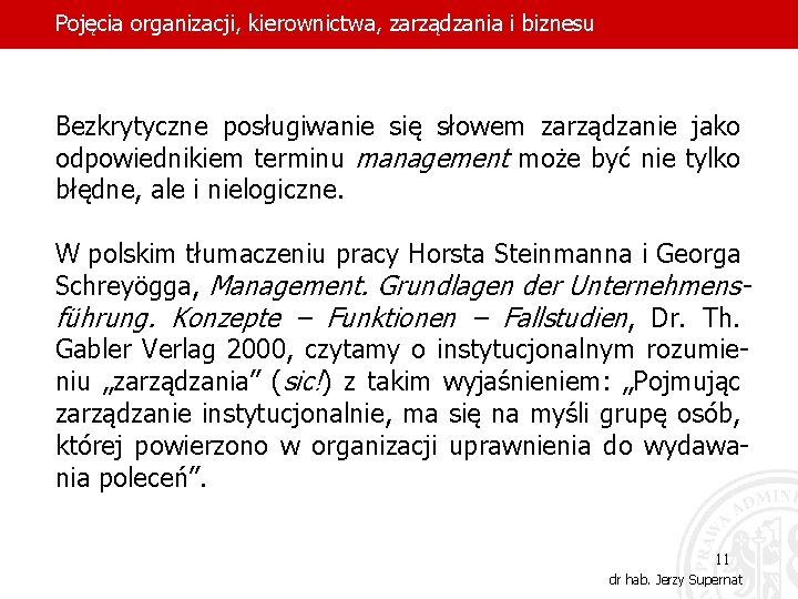 Pojęcia organizacji, kierownictwa, zarządzania i biznesu Bezkrytyczne posługiwanie się słowem zarządzanie jako odpowiednikiem terminu