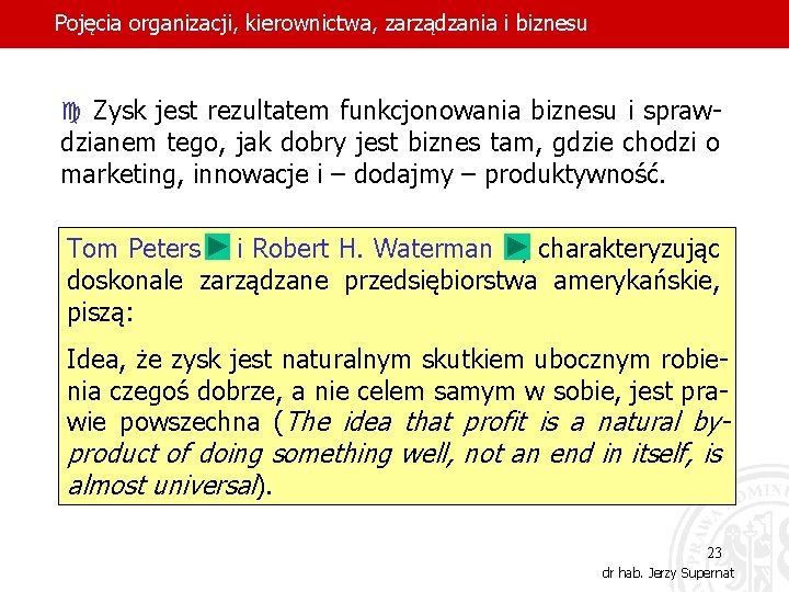 Pojęcia organizacji, kierownictwa, zarządzania i biznesu c Zysk jest rezultatem funkcjonowania biznesu i spraw-