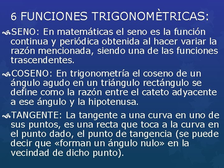 6 FUNCIONES TRIGONOMÈTRICAS: SENO: En matemáticas el seno es la función continua y periódica