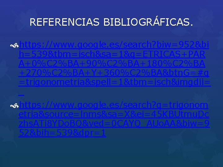 REFERENCIAS BIBLIOGRÁFICAS. https: //www. google. es/search? biw=952&bi h=539&tbm=isch&sa=1&q=ETRICAS+PAR A+0%C 2%BA+90%C 2%BA+180%C 2%BA +270%C 2%BA+Y+360%C