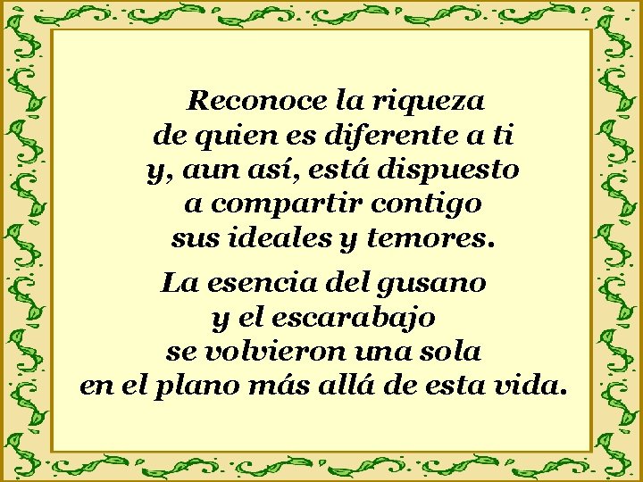 Reconoce la riqueza de quien es diferente a ti y, aun así, está dispuesto