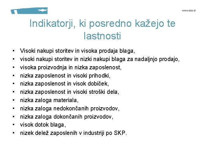 Indikatorji, ki posredno kažejo te lastnosti • • • Visoki nakupi storitev in visoka