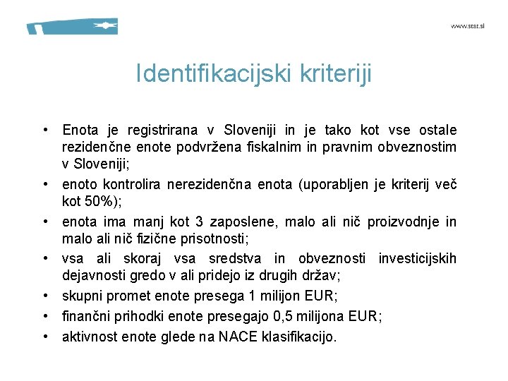 Identifikacijski kriteriji • Enota je registrirana v Sloveniji in je tako kot vse ostale