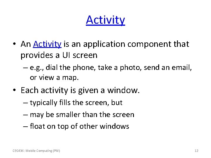 Activity • An Activity is an application component that provides a UI screen –