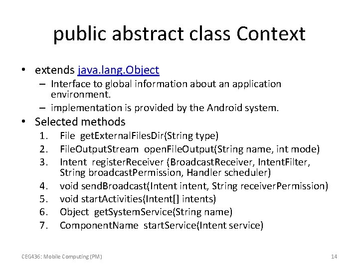 public abstract class Context • extends java. lang. Object – Interface to global information
