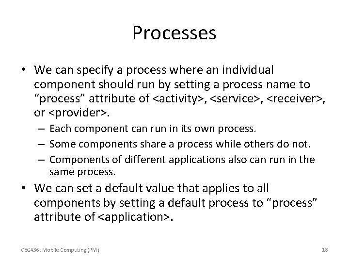 Processes • We can specify a process where an individual component should run by