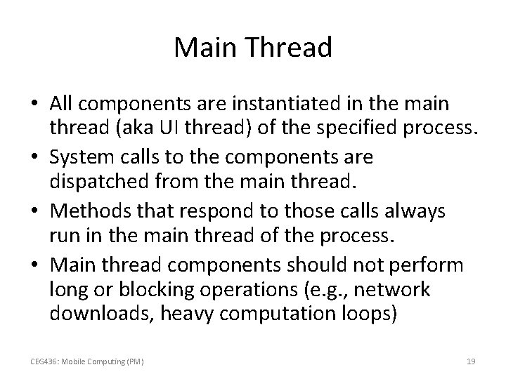 Main Thread • All components are instantiated in the main thread (aka UI thread)