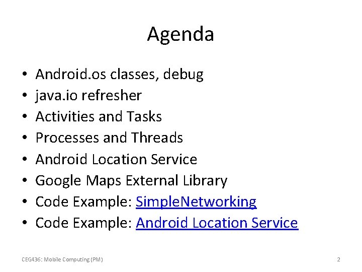 Agenda • • Android. os classes, debug java. io refresher Activities and Tasks Processes