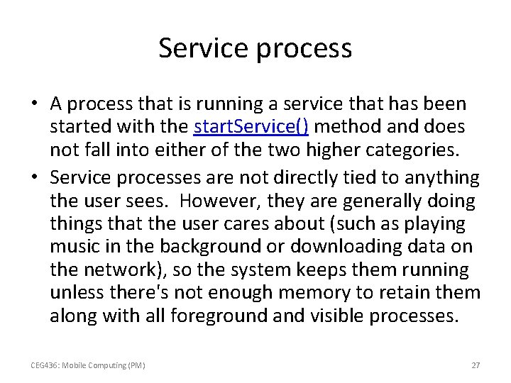 Service process • A process that is running a service that has been started