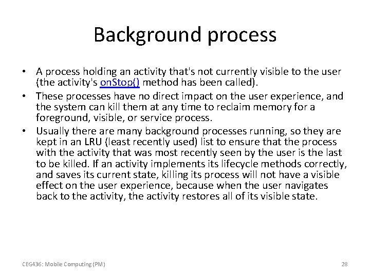 Background process • A process holding an activity that's not currently visible to the