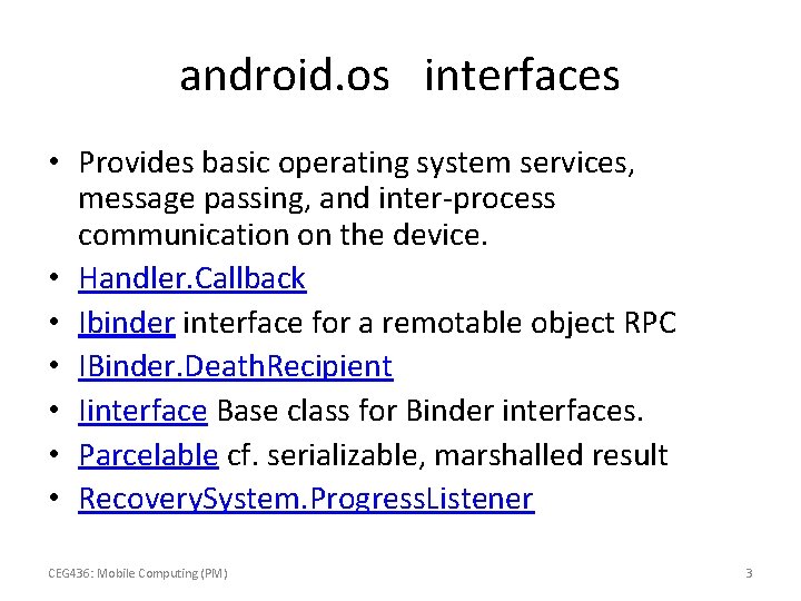 android. os interfaces • Provides basic operating system services, message passing, and inter-process communication