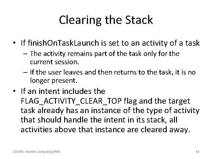 Clearing the Stack • If finish. On. Task. Launch is set to an activity