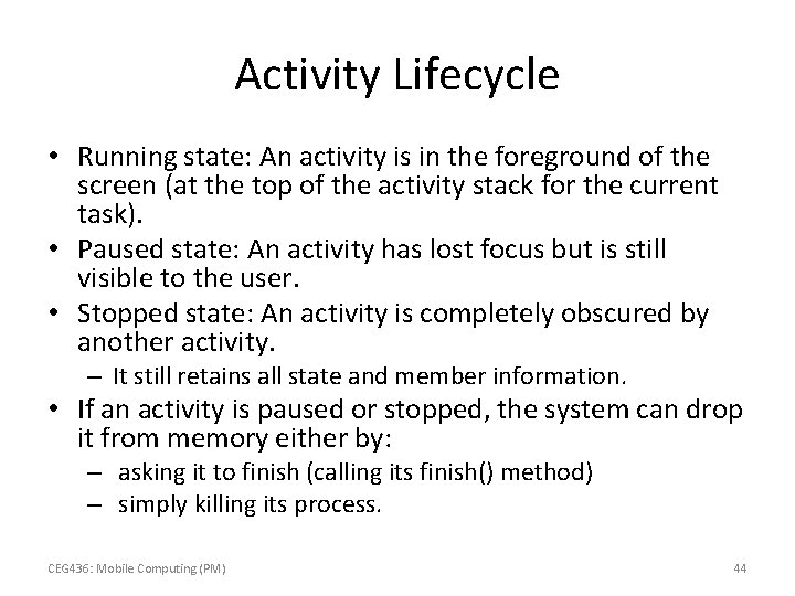 Activity Lifecycle • Running state: An activity is in the foreground of the screen