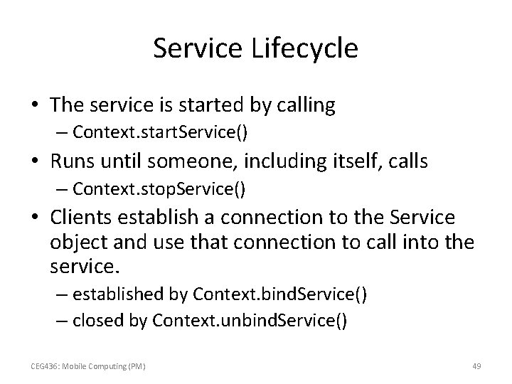 Service Lifecycle • The service is started by calling – Context. start. Service() •