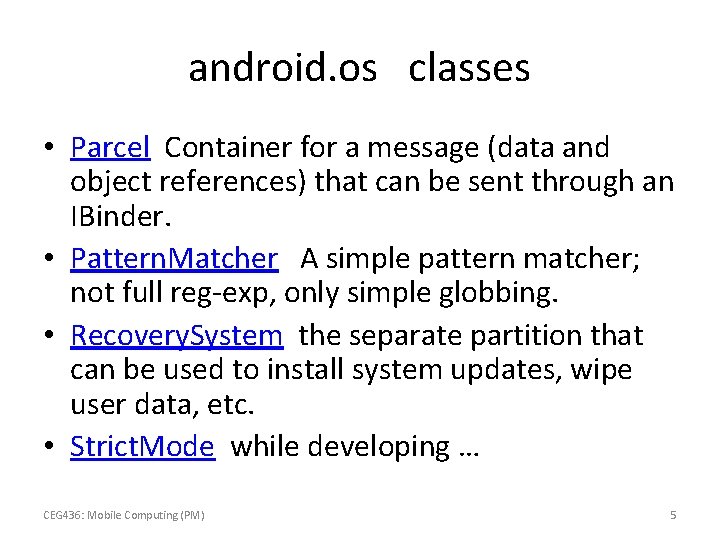 android. os classes • Parcel Container for a message (data and object references) that
