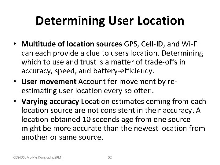 Determining User Location • Multitude of location sources GPS, Cell-ID, and Wi-Fi can each