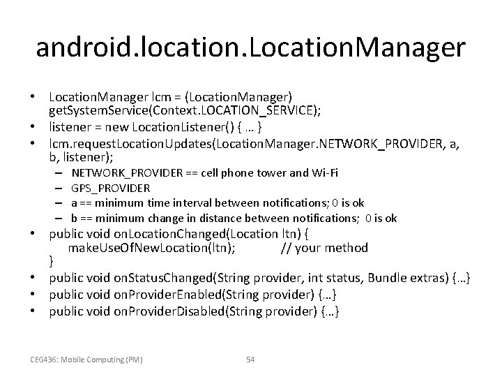 android. location. Location. Manager • Location. Manager lcm = (Location. Manager) get. System. Service(Context.